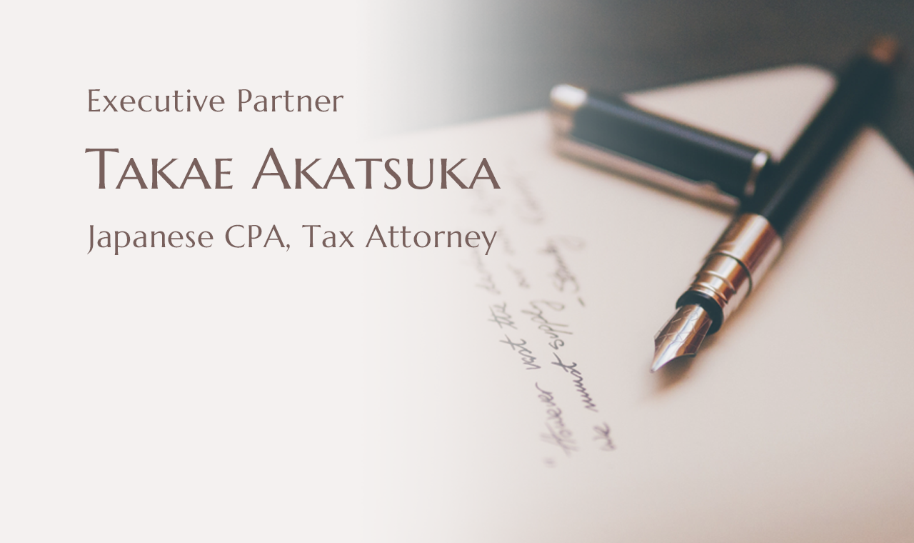 Managing  Partner Takae Akatsuka Japanese CPA, Tax Attorney